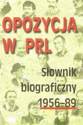 Opozycja w PRL. Słownik biograficzny 1956–89